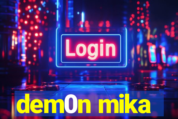 dem0n mika